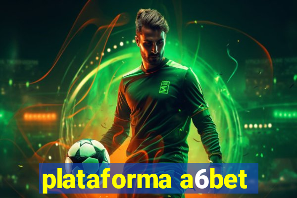 plataforma a6bet